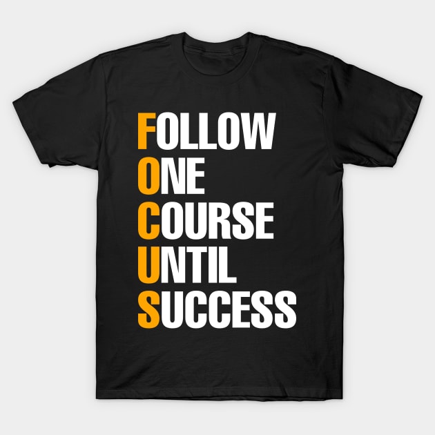 Follow One Course Until Success T-Shirt by inspiringtee